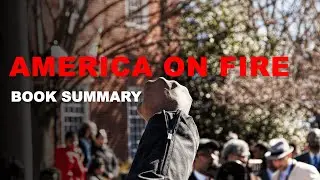 America on Fire: A Critical Analysis of Social Unrest - Book Summary