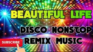 Beautiful life disco nonstop remix music