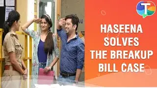 Haseena Malik FINALLY solves the breakup bill case in a unique way | Maddam Sir Update