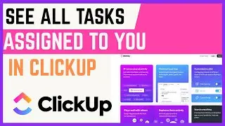 How To See All Tasks Assigned To You In Click Up