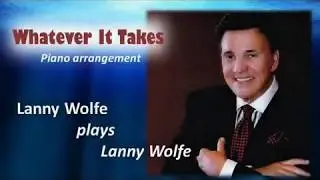 WHATEVER IT TAKES - Lanny Wolfe Piano Arrangement