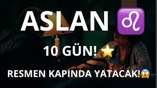 ASLAN BURCU ♌️ 10 GÜN! RESMEN KAPINDA YATACAK!