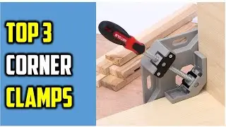 ✅BEST CORNER CLAMPS 2023 | Corner Clamp Showdown