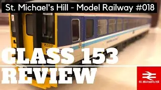 St. Michael's Hill Model Railway Ep.18 - Hornby Class 153 Review