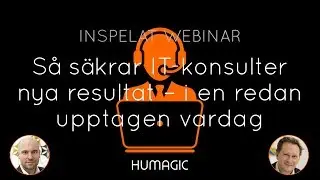 Webinar: S&aring; s&auml;krar IT-konsulter nya resultat &ndash; i en redan upptagen vardag