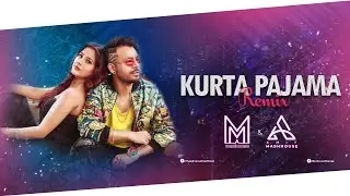 Kurta Pajama (Remix) | Tony Kakkar | Shehnaaz Gill | Muszik Mmafia | Amit Mash House