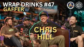 Wrap Drinks Ep. #047 - Gaffer Chris Hill