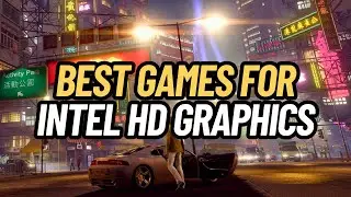 BEST GAMES FOR INTEL HD GRAPHICS