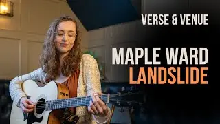 Maple Ward - Landslide (Originally by Fleetwood Mac) Verse & Venue Sessions