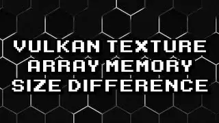 Vulkan Texture Array Memory Size Comparison