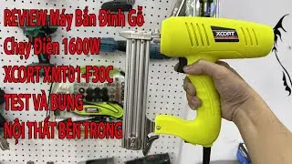 REVIEW M&aacute;y Bắn Đinh Gỗ Chạy Điện 1600W XCORT XMT01-F30C | TEST V&Agrave; BUNG NỘI THẤT B&Ecirc;N TRONG