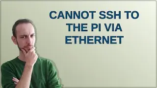 Raspberrypi: Cannot ssh to the Pi via ethernet