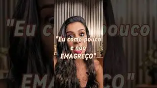 Veja o que est&aacute; errado, se voc&ecirc; come pouco e n&atilde;o emagrece #emagrecimento