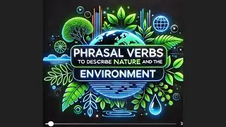 15.🏆Phrasal Verbs to Describe Nature and the Environment