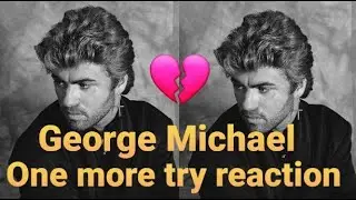 George Michael One more try reaction:this man was underrated