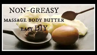 Non~Greasy Massage butter DIY!