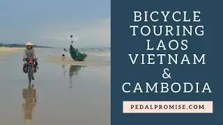Bicycle Touring Laos, Vietnam & Cambodia