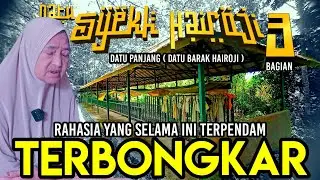 MERINDING‼️,MENELUSURI JEJAK KISAH DATU SYEKH HAIROJI DAN MISTERI KERAJAAN TABAT,BAGIAN KE 3