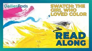 Kindergarten Read Along: Swatch: The Girl Who Loved Color By Julia Denos