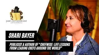 Shari Bayer, author of Chefwise: Life Lessons From Leading Chefs Around The World | Pan Con Podcast