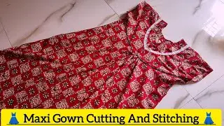 Maxi Gown Cutting Stitching Full Tutorial | nighty gown