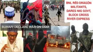 E Don Red! BnL Red Dragon Militants Block Cross River Express; Buhari Declare War On UGM In South-Ea