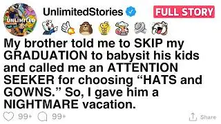 My brother told me to SKIP my GRADUATION to babysit his kids [FULL STORY]