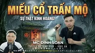 Truyện Ma Mới: MIẾU CỔ TRẤN MỘ – ĐÊM NÀO CŨNG CÓ NGƯỜI ĐẾM BƯỚC QUANH NHÀ |  Đình Soạn mới 2026