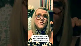 &ldquo;Victim Mentality&rdquo; Does NOT Accurately Describe a Survivor. #narcissist #npd #jillwise #mentalhealth