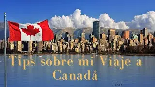 Tips para Viajar a Canad&aacute; desde Estados Unidos .