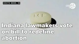 Indiana lawmakers vote on bill to redefine abortion