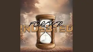 Forever Indebted