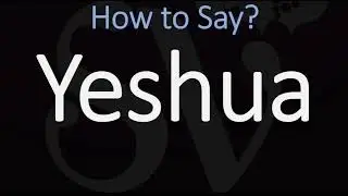 How to Pronounce Yeshua? (CORRECTLY)