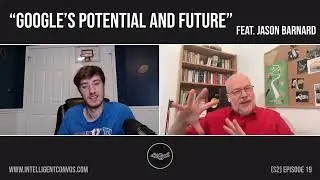Google's Potential and Future | Jason Barnard SERP Brand Guy | Season 2 Episode 19