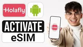 Как активировать Holafly eSIM на Android (2025) &mdash; быстро и просто