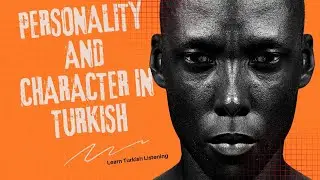 Personality and Character in Turkish / Listening and Comprehension Practice/ Learn Turkish Listening