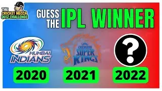 GUESS THE IPL WINNERS - UPDATED 2022 | CRICKET QUIZ CHALLENGE