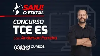 Concurso TCE ES: Saiu o edital! Com Anderson Ferreira