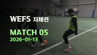 WEFS 2026-01-13 [ MATCH 05 ]