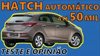 Melhores Carros at&eacute; 50 Mil Reais - HATCH COMPACTO AUTOM&Aacute;TICO - Pontos Positivos e Negativos.