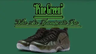 Nike Air Foamposite Pro &ldquo;Pine Green&rdquo; - Detailed look  + Price and Date Release 