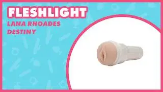 Fleshlight Girls Lana Rhoades Destiny Review | EasyToys