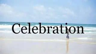 How To Pronounce Celebration🌈🌈🌈🌈🌈🌈Pronunciation Of Celebration