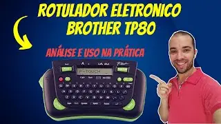 Rotulador Eletrônico Brother PT 80: Análise e uso na prática