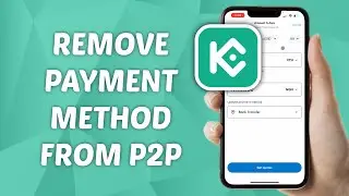 How to Remove Payment Method on KuCoin P2P