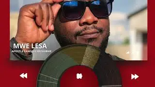 MWELESA BY APOSTLE CANISIUS MUSHIBWE