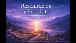 Restauración y Propósito | Cuando Dios Te Vuelve a Levantar ⭐| Alabanza