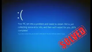 CRITICAL SERVICE FAILED - ERROR BLUE SCREEN [SOLVED]