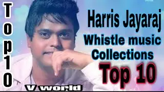Harris Jayaraj Whistle Collections | Top 10 | Harris Jayaraj Bgm |  #harrisjayaraj #bgm #melodies