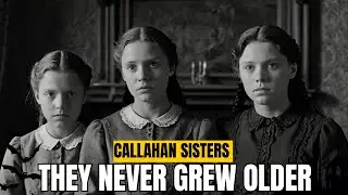 The Macabre Mystery of the Callahan Sisters &mdash; They Never Grew Older